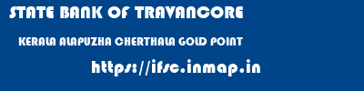 STATE BANK OF TRAVANCORE  KERALA ALAPUZHA CHERTHALA GOLD POINT  ifsc code